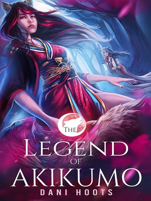 Title details for The Legend of Akikumo by Dani Hoots - Available